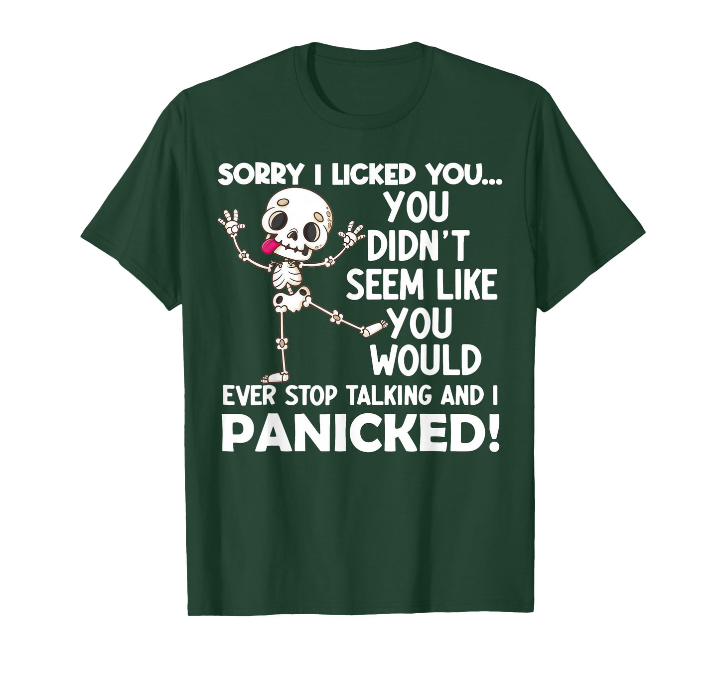 Sorry I Licked You You Didn't Seem Like You Would Ever T-Shirt