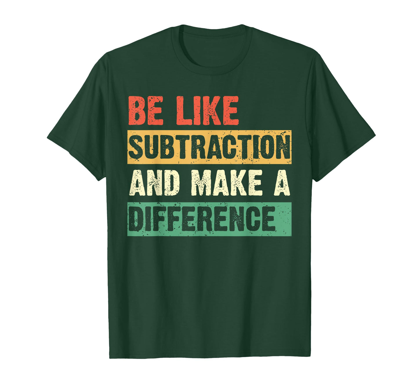 Be Like Subtraction and Make a Difference Funny Math Teacher T-Shirt