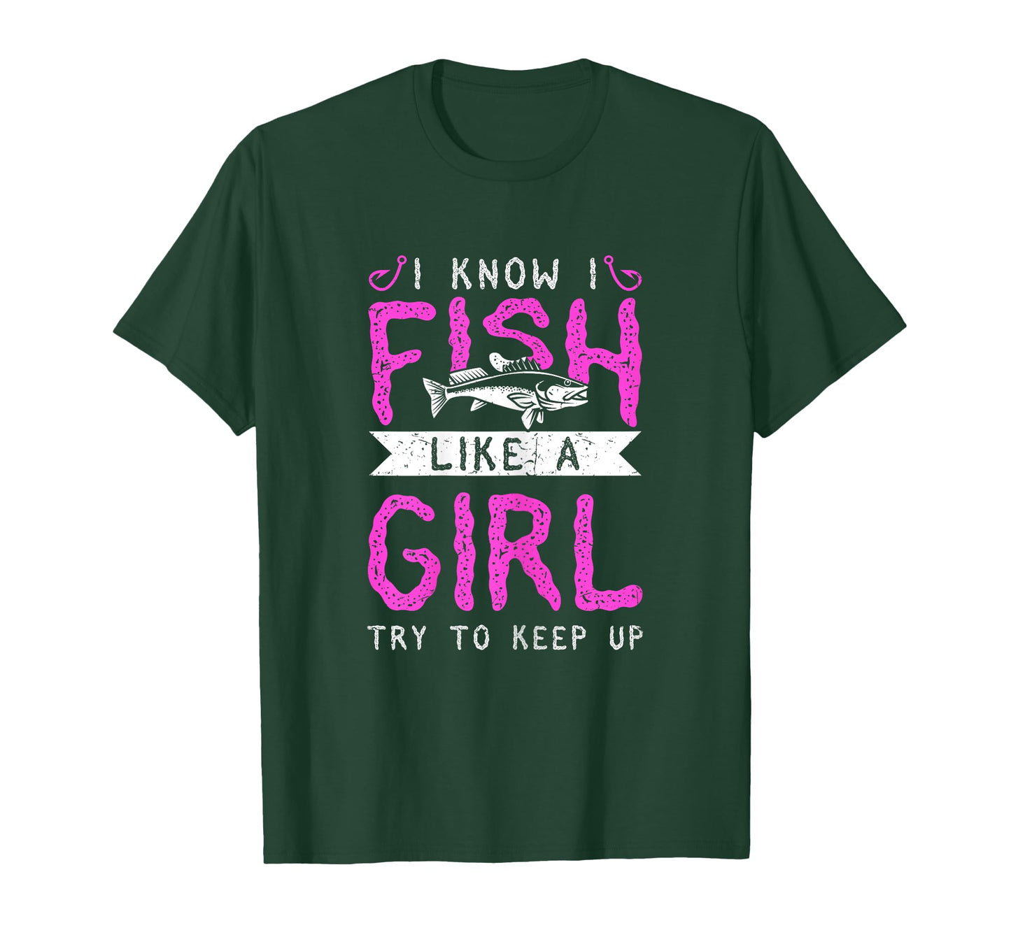Hunting & Fishing I Know I Fish Like A Girl Try To Keep Up T-Shirt