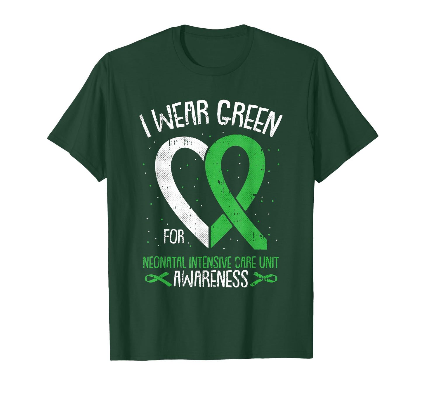 I Wear Green For NICU Awareness Neonatal Intensive Care Unit T-Shirt