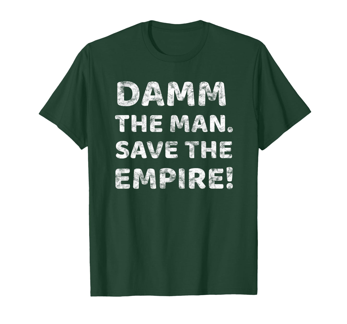 Damm The Man Save the Empire Vintage Retro Saying Meme Quote T-Shirt