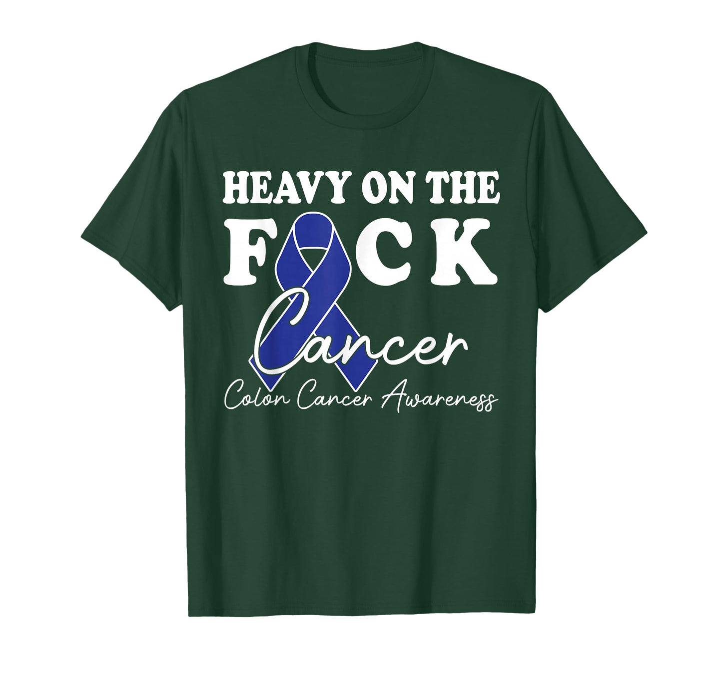 Heavy On The Fuck Cancer Survivor Colon Cancer Awareness T-Shirt