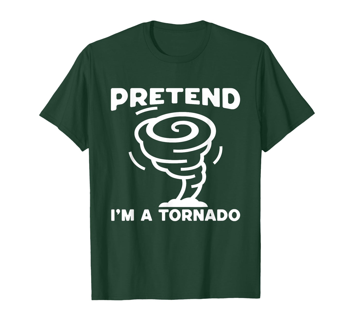 Pretend I'm A Tornado, Halloween Costume Men Women Boy Girl T-Shirt