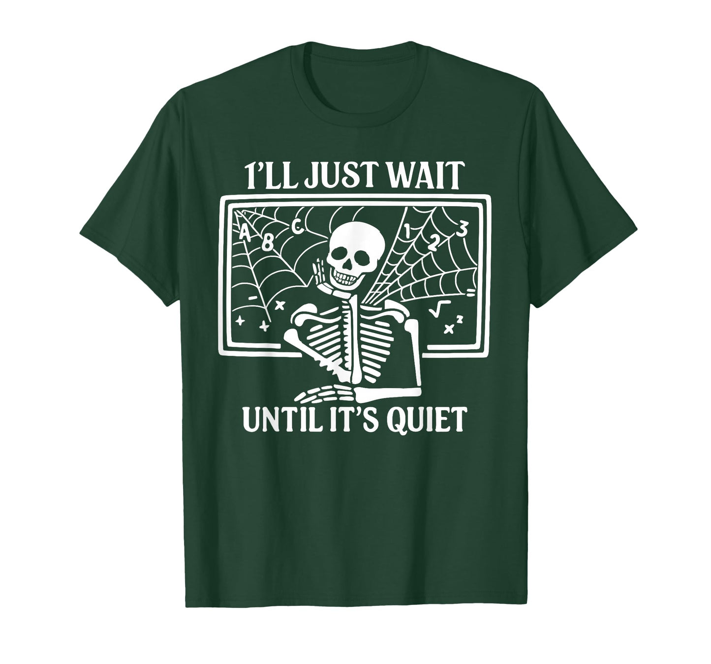 I'll Just Wait Until It's Quiet Halloween Skeleton Teacher T-Shirt