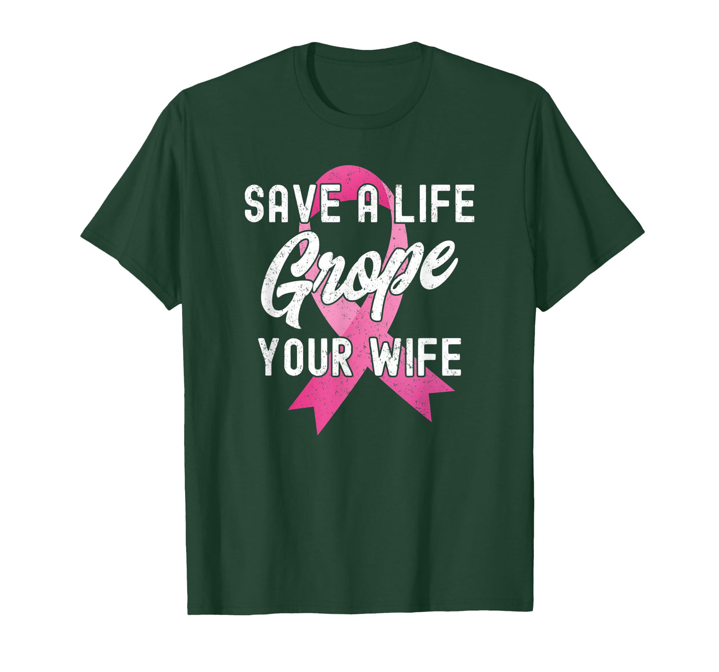 Breast Cancer Awareness Save a Life Grope Your Wife Funny T-Shirt