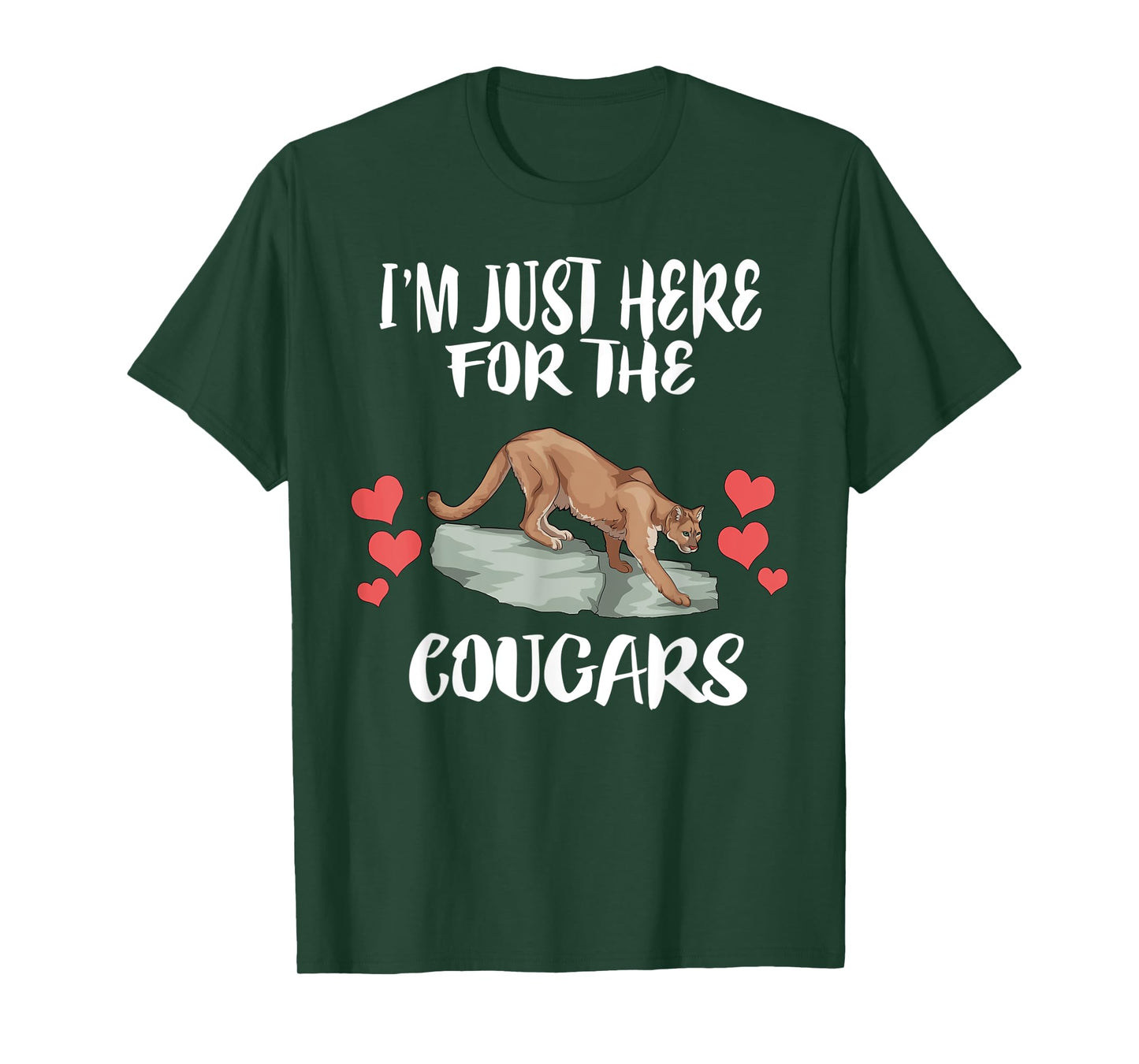 I'm Just Here For The Cougars Animals T-Shirt