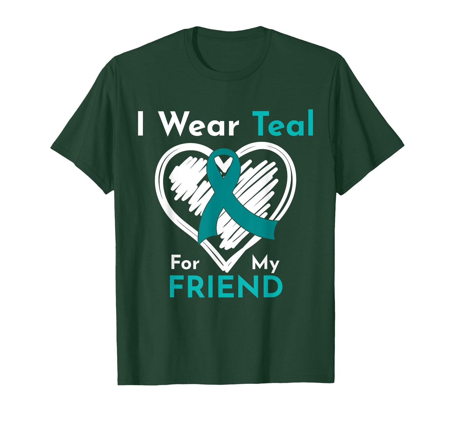 I Wear Teal For My Friend Ovarian Cancer Awareness T-Shirt