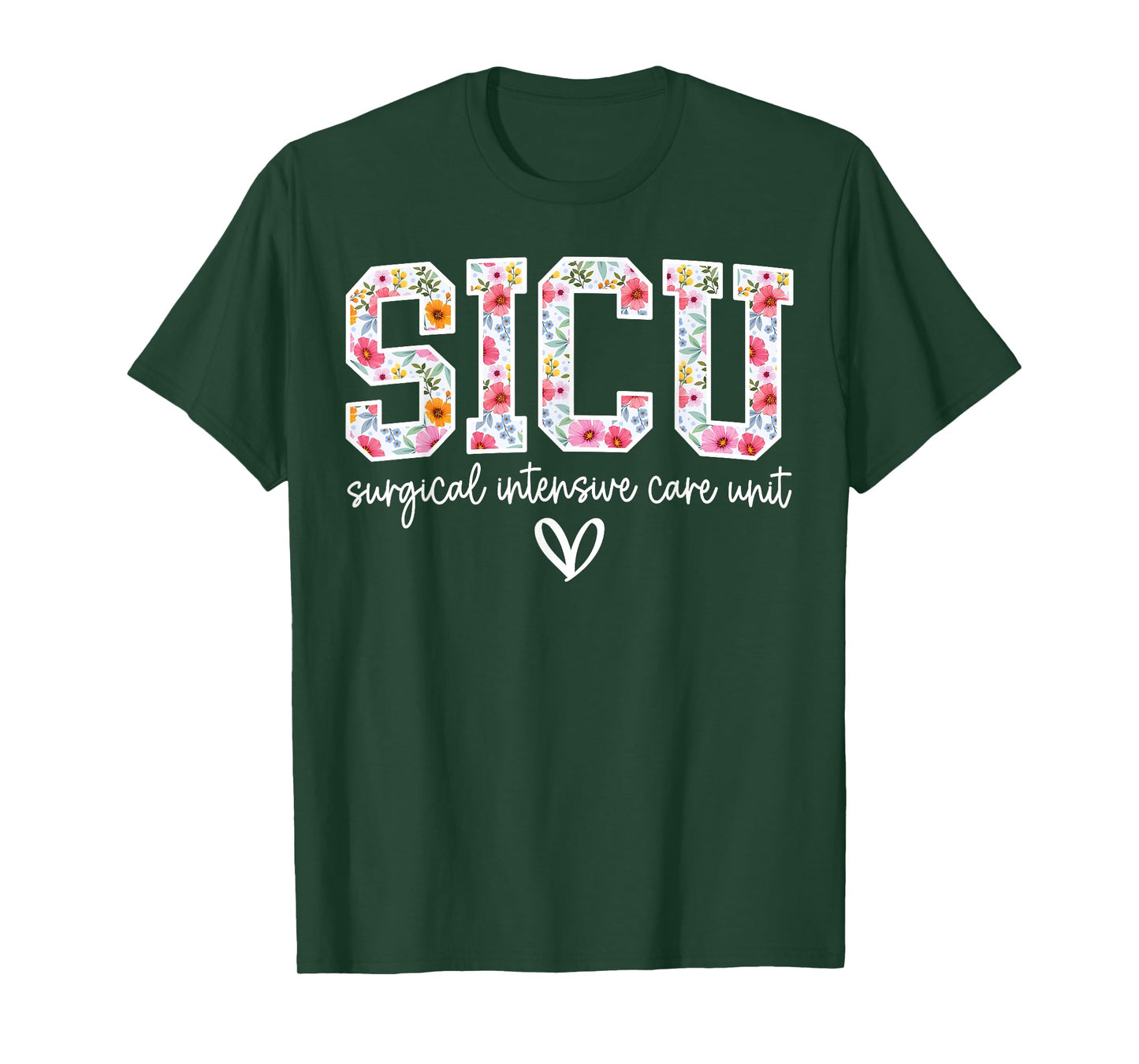 Floral Surgical Intensive Care Unit SICU Nurse Appreciation T-Shirt