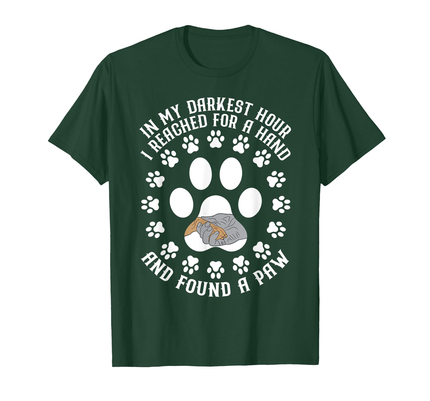 In My Darkest Hour I Reached For A Hand And Found A Paw T-Shirt