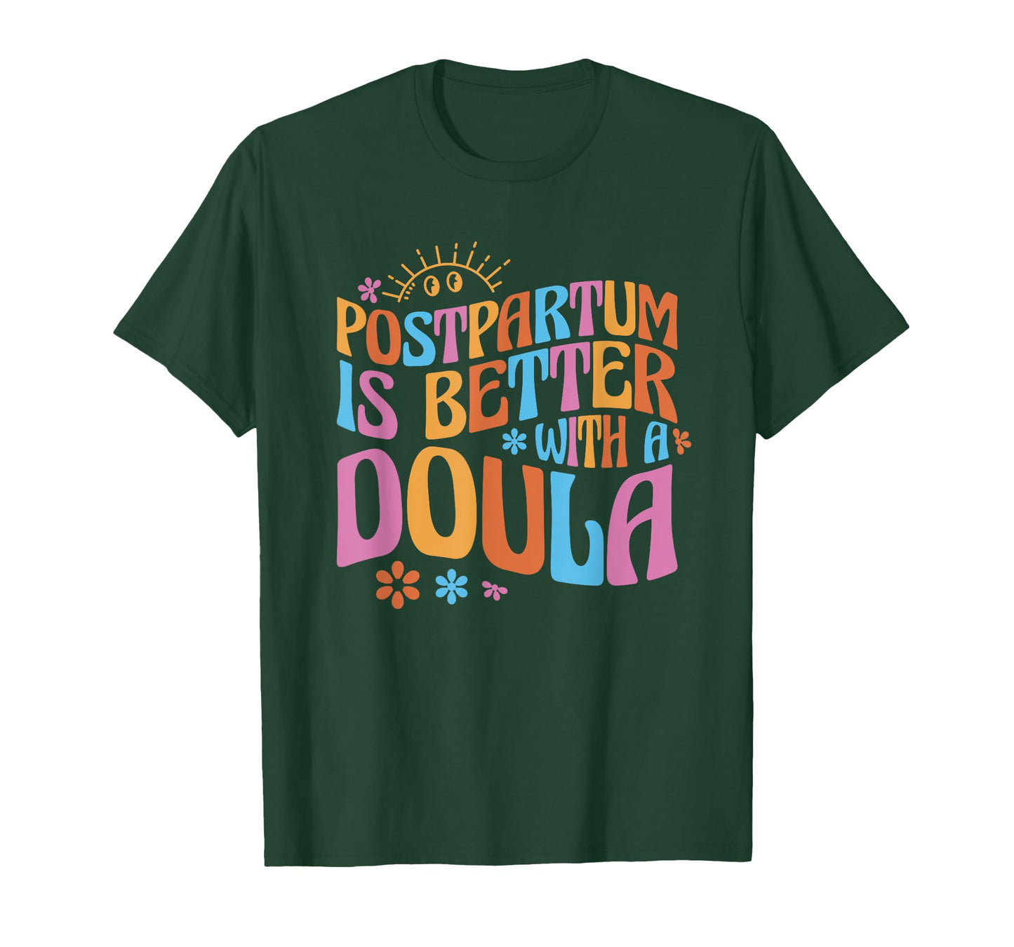 Postpartum Is Better With A Doula T-Shirt
