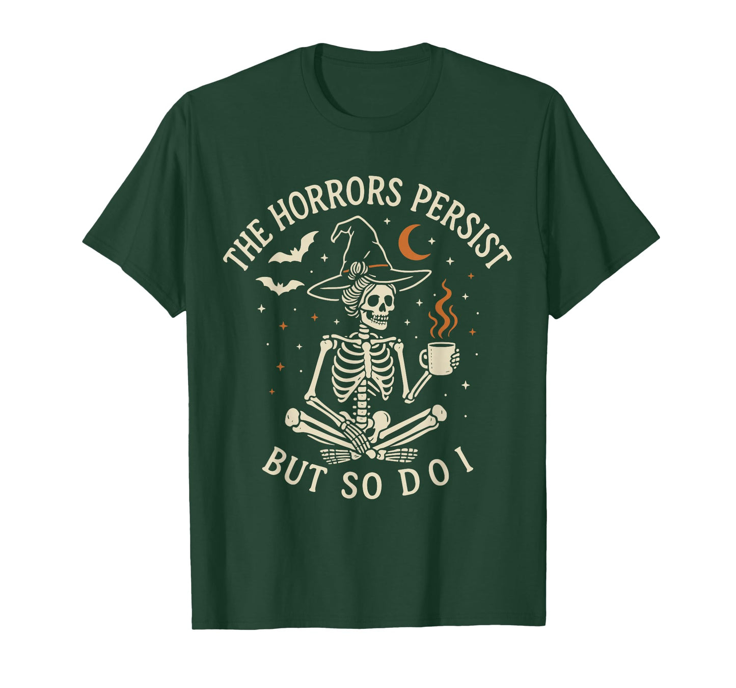 The Horrors Persist But So Do I Gothic Halloween T-Shirt