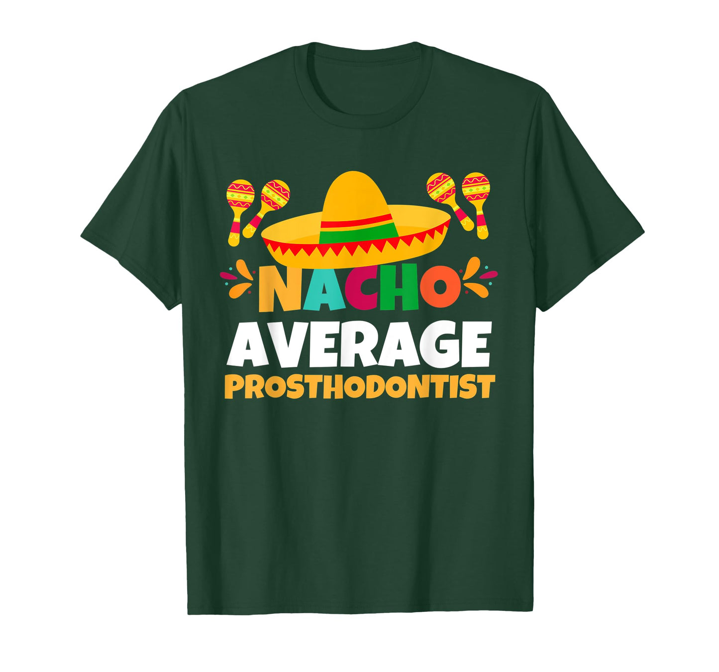 Nacho Average Prosthodontist | Mexican Fiesta Cinco De Mayo T-Shirt