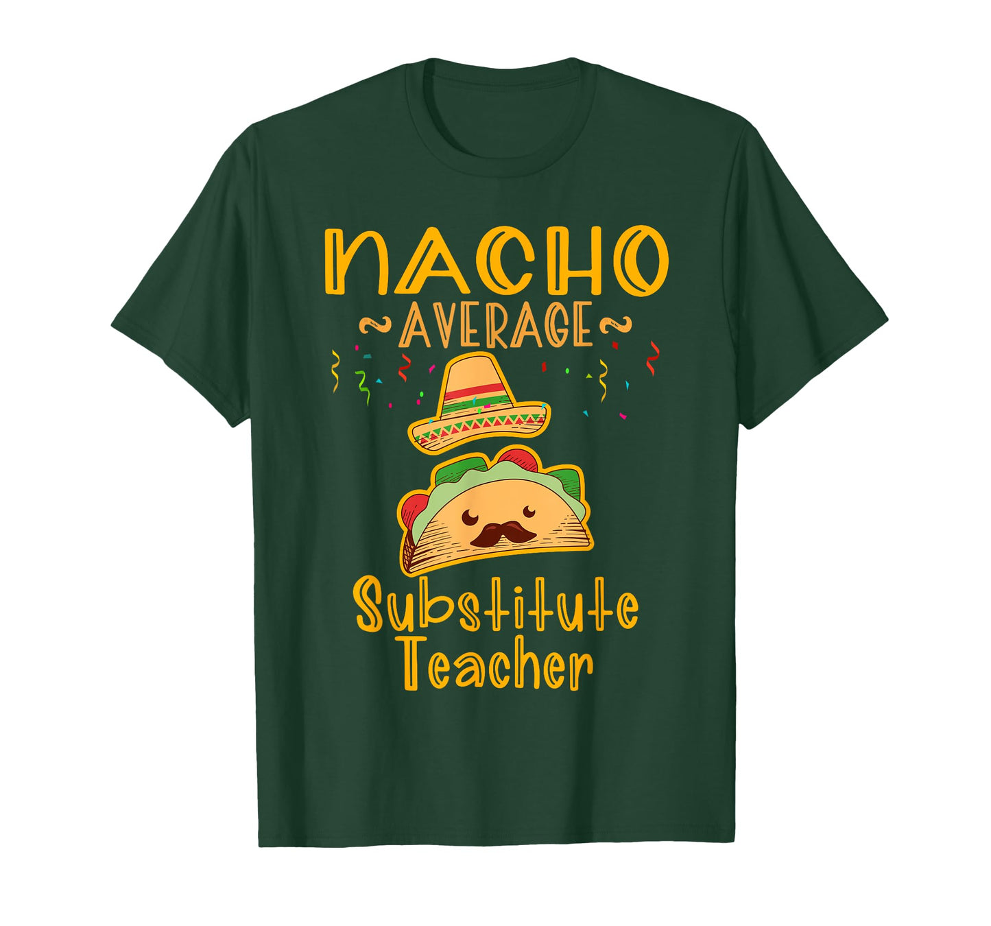 Nacho Average Substitute Teacher Tee Cinco de Mayo Men Women T-Shirt