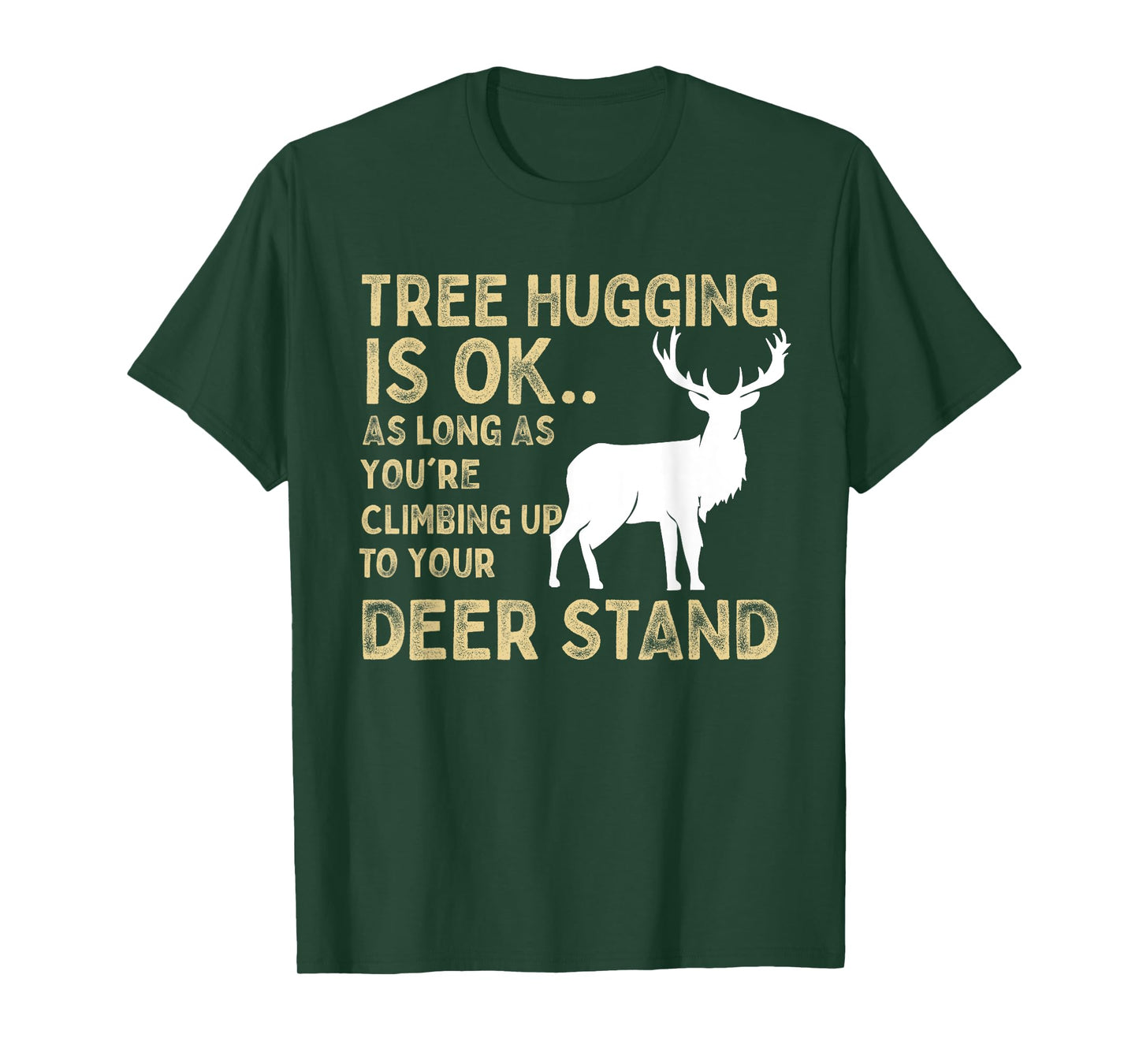 Tree Hugging Is Ok Funny Deer Hunting Graphic T-Shirt