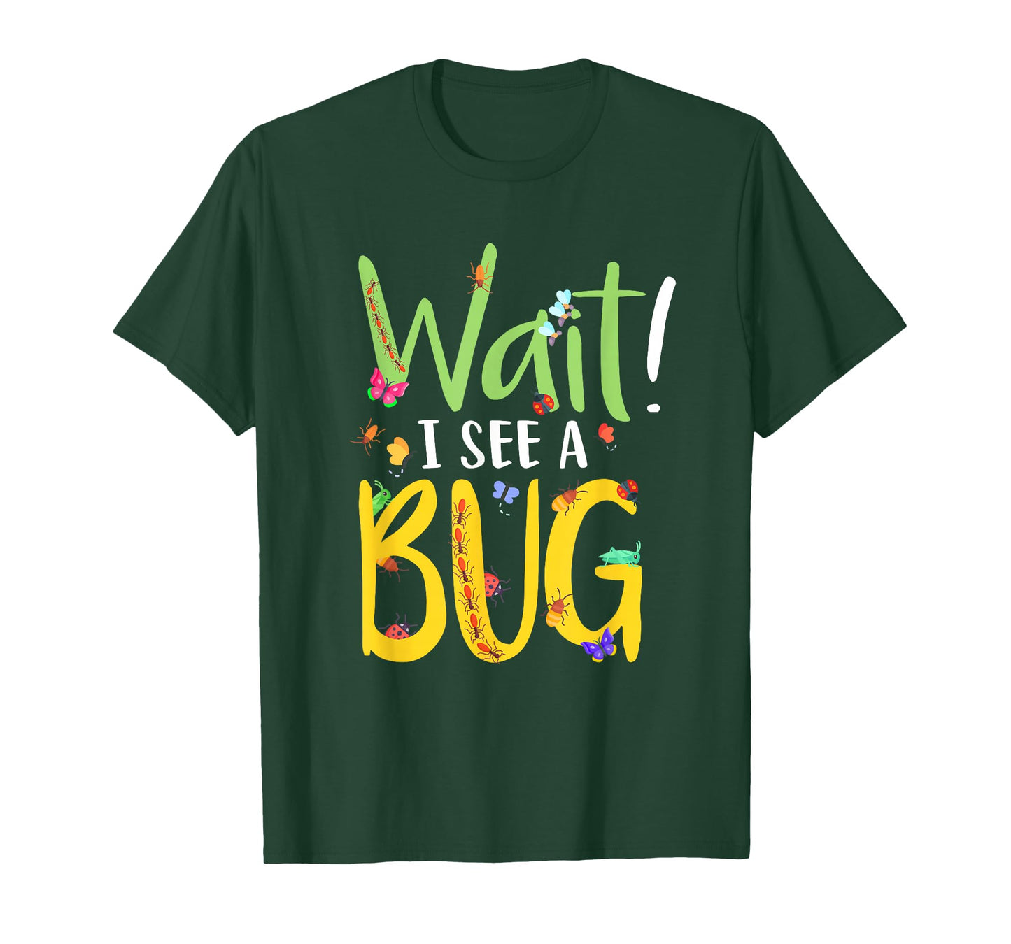 Entomology Insect Beetle Collecting Hunter Wait I See A Bug T-Shirt