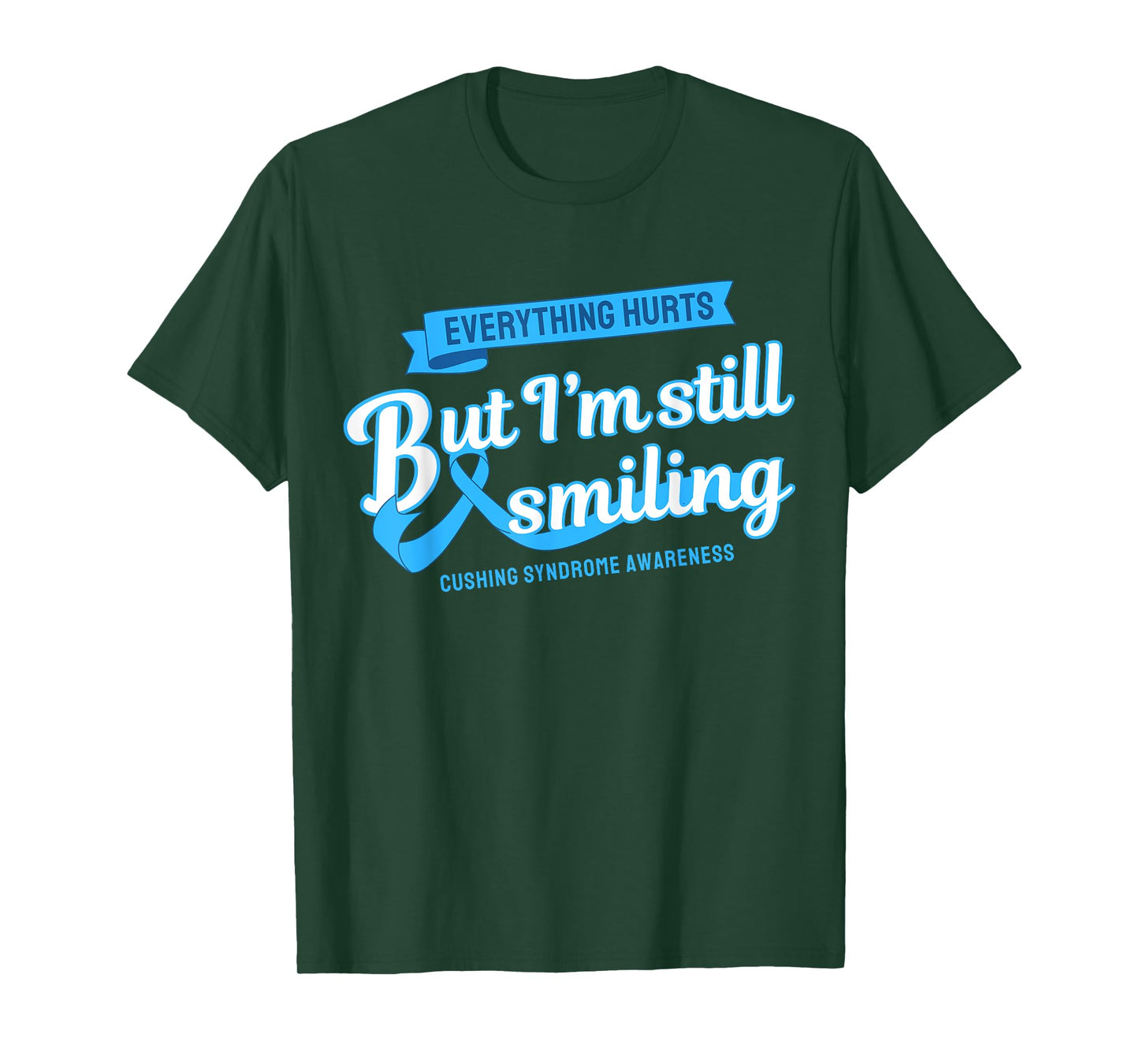 Everything Hurts Still Smiling Cushing Syndrome T-Shirt