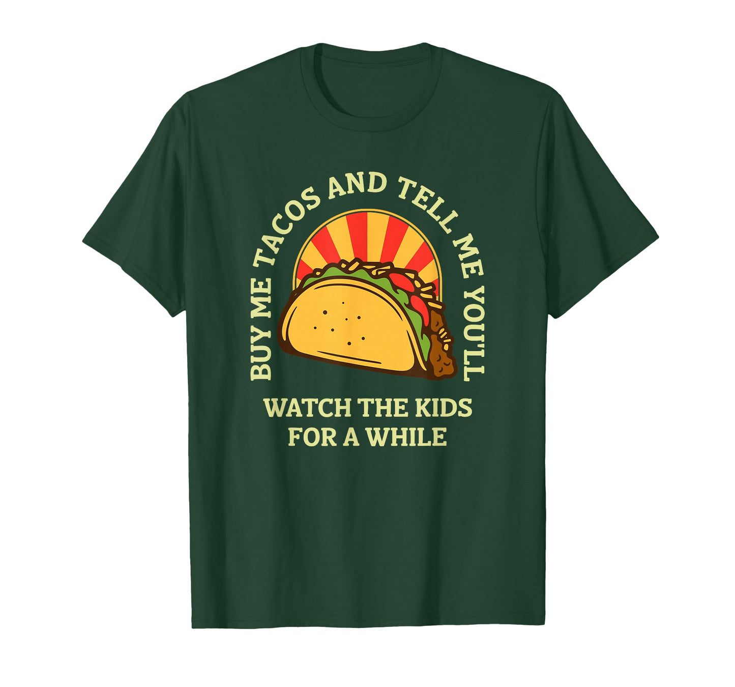 Buy Me Tacos and Tell-Me You'll Watch The Kids Funny Quote T-Shirt