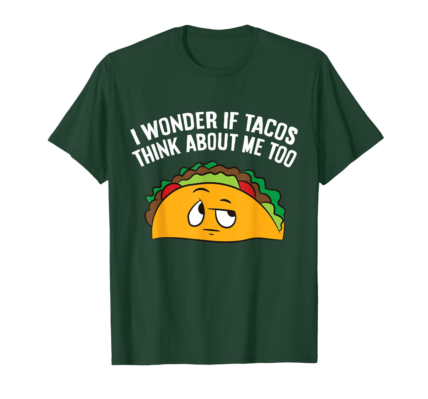 I Wonder If Tacos Think Bout Me Too T-Shirt
