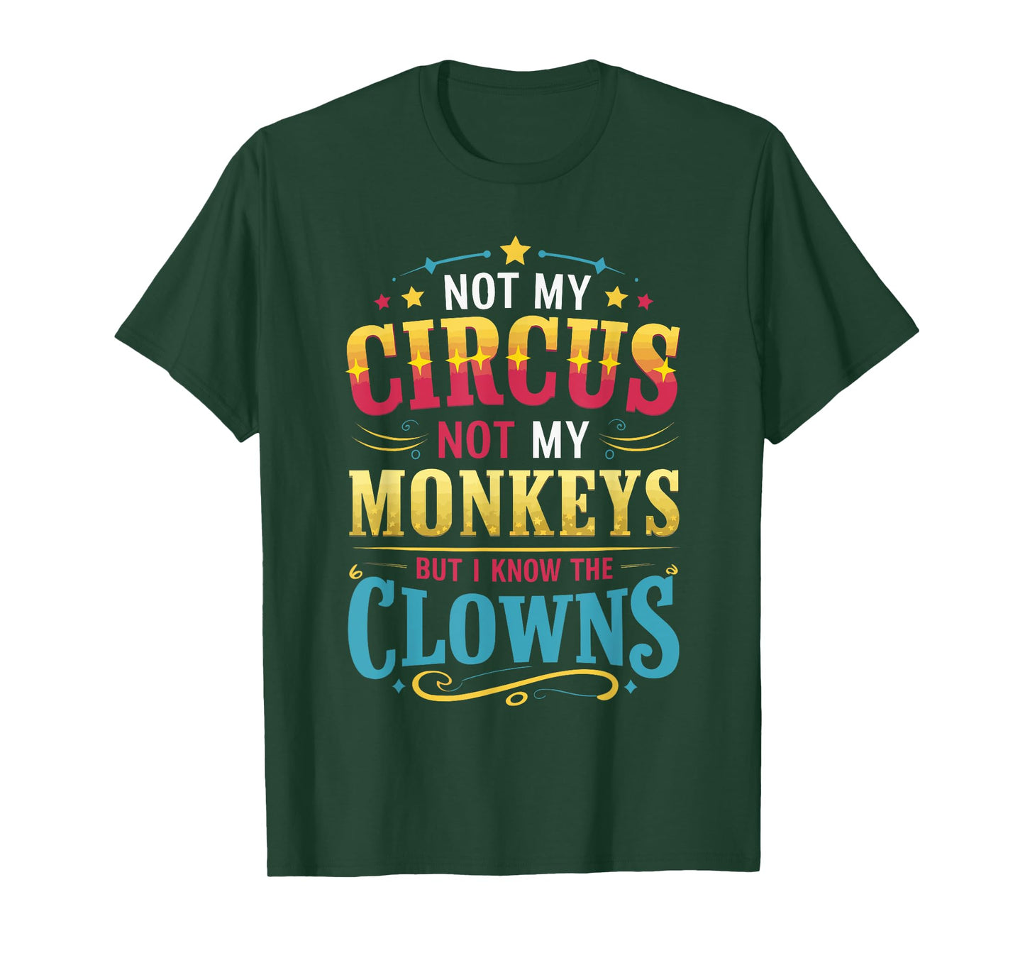 Not My Circus Not My Monkeys But I Know The Clowns T-Shirt