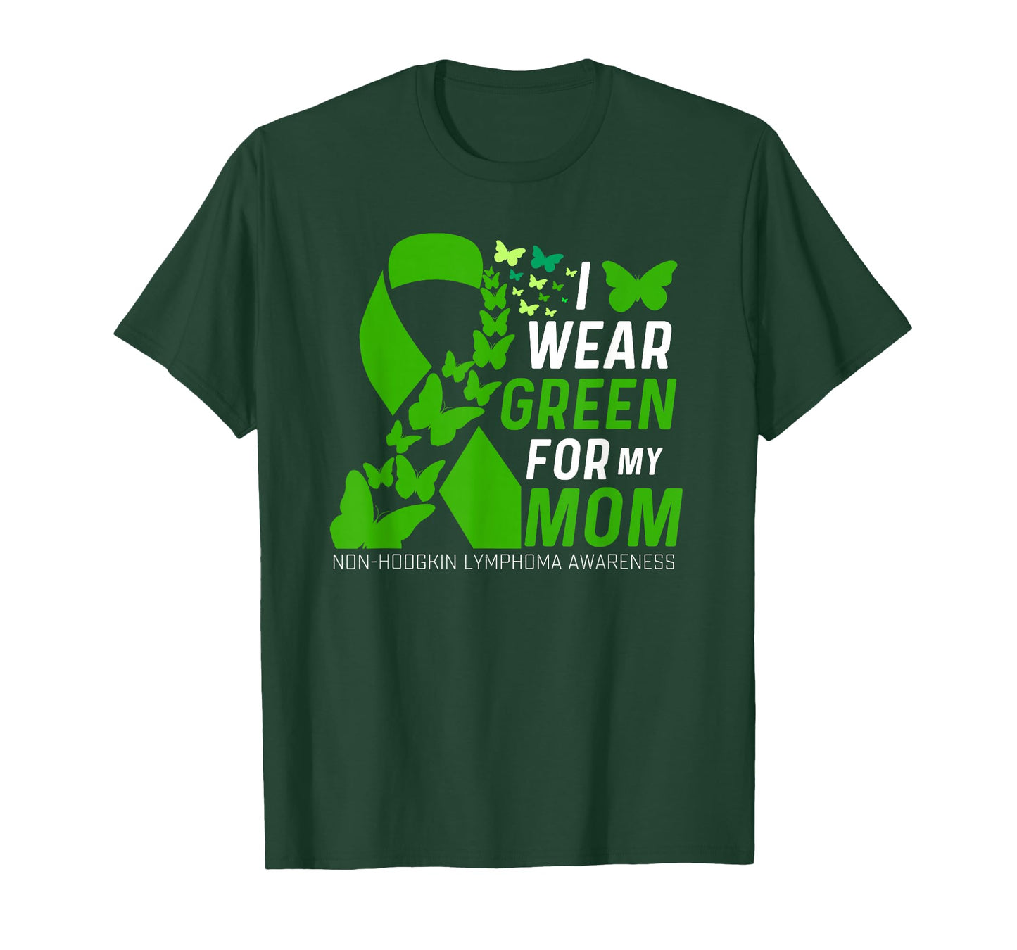 I Wear Green for My Moms Non-Hodgkin Lymphoma Awareness T-Shirt