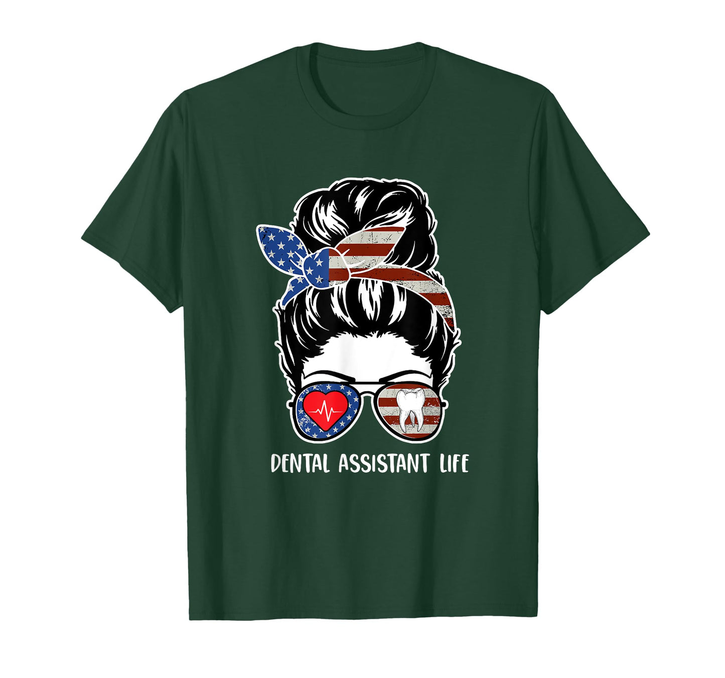 Dental Assistant Life Messy Bun Hair Usa Flag 4th of July Women Men T-Shirt