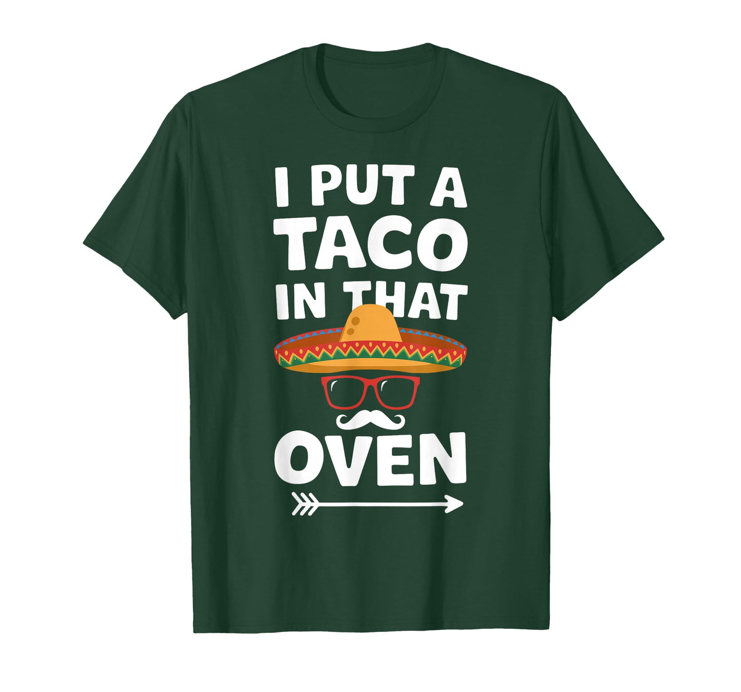 I Put a Taco in That Oven Funny Taco Day Fiesta Party T-Shirt