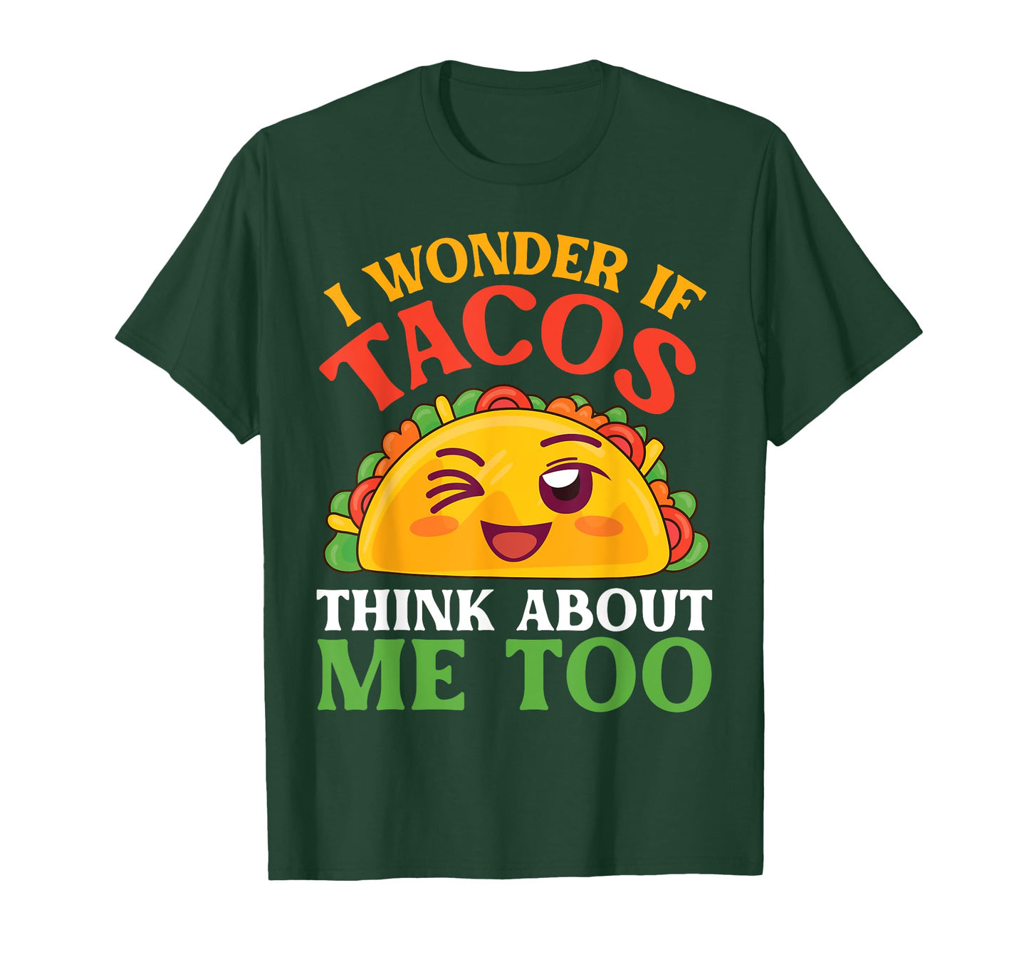 Funny Taco Character I Wonder If Tacos Think About Me Too T-Shirt