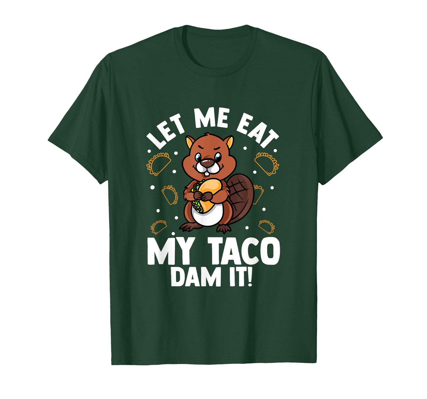 Beaver Lover Design For Rodents Fans - Let Me Eat My Taco T-Shirt