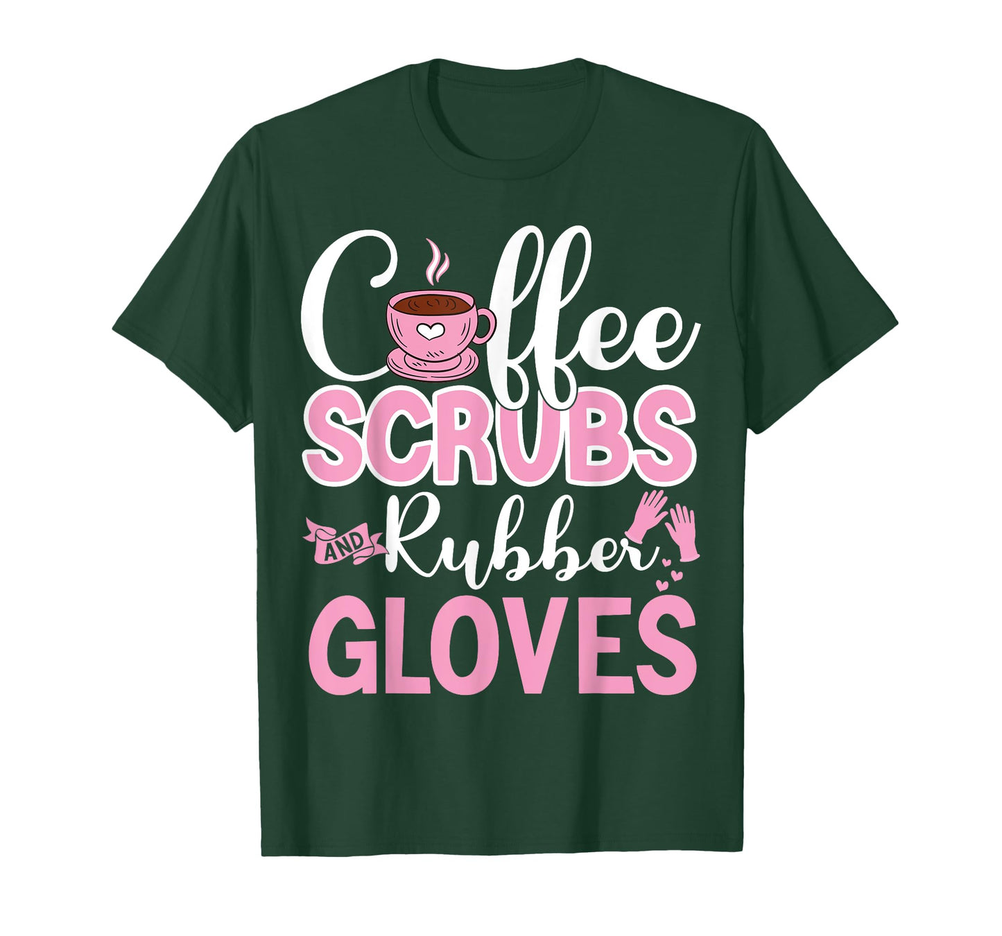 Coffee Scrubs Rubber Gloves Funny Doctor Medical Nurse Gift T-Shirt