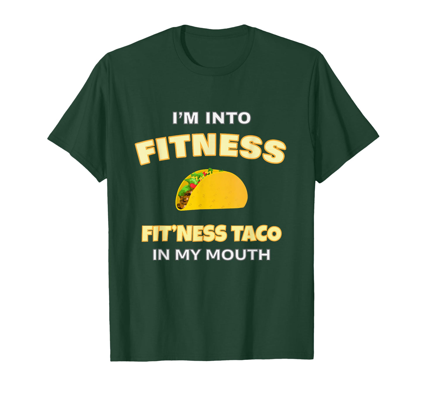 Funny Workout Im Into Fitness Fitness Taco in My Mouth T-Shirt