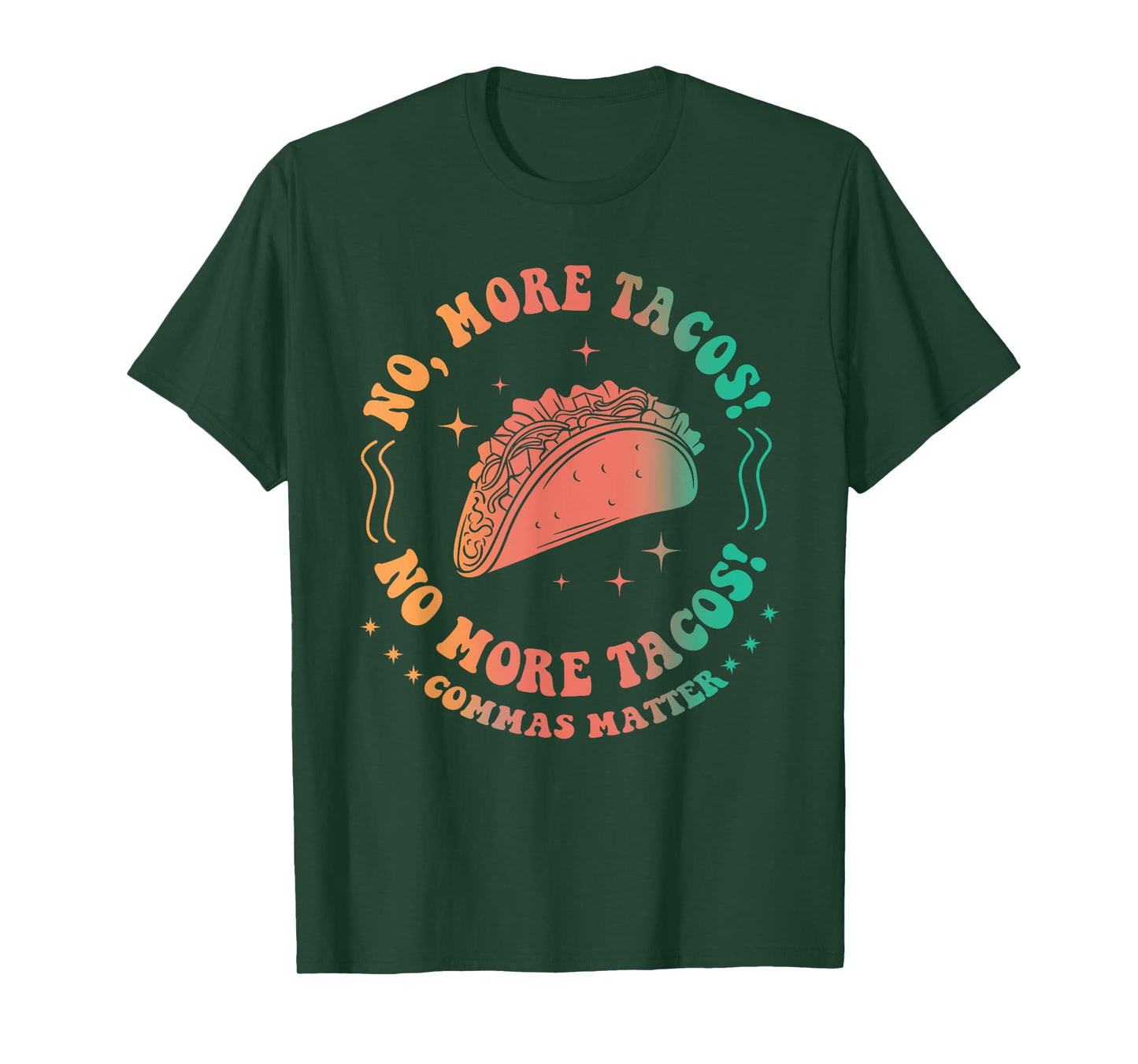 No, More Tacos! No More Tacos! Commas Matter Funny Grammar T-Shirt