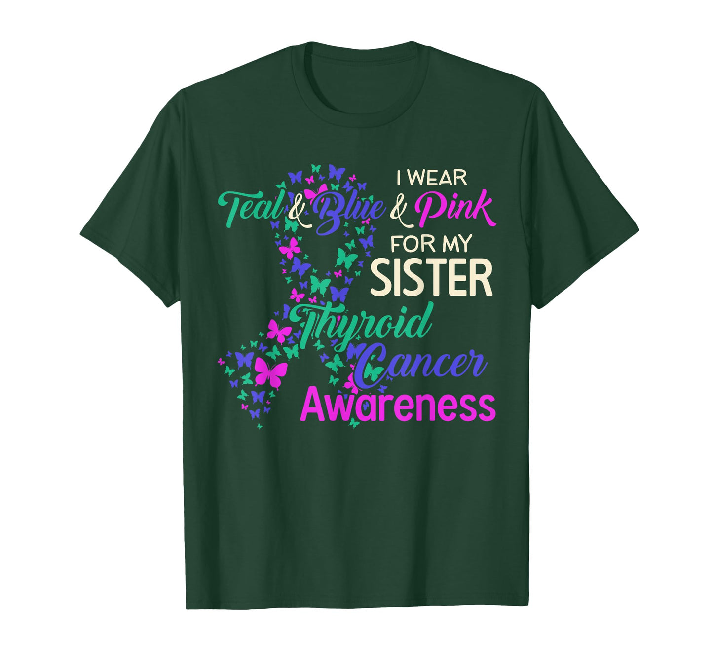 I wear Teal Blue for my Sister Thyroid Cancer T-Shirt