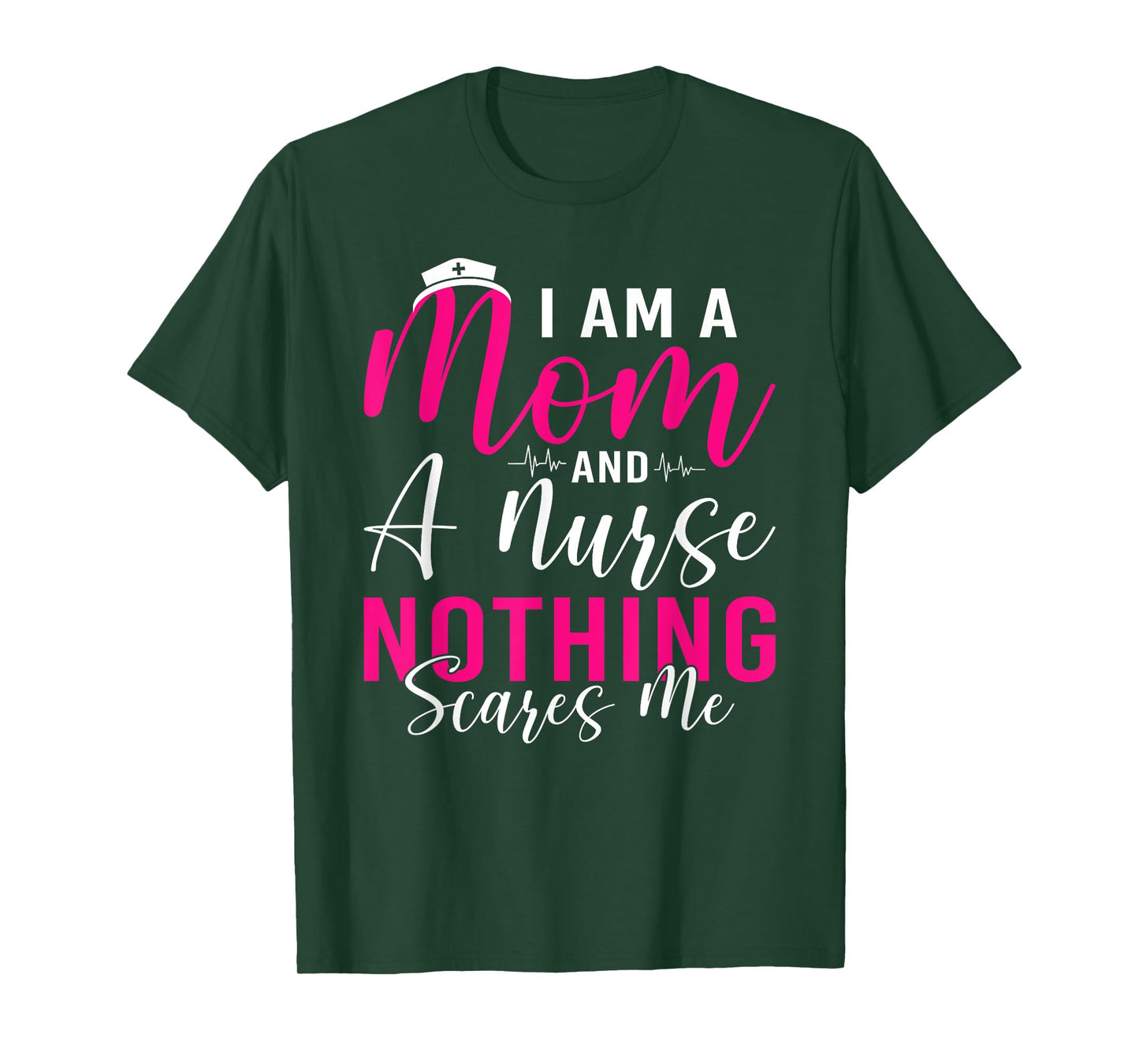 I'm A Mom And A Nurse Nothing Scares Me Mothers Day Women T-Shirt