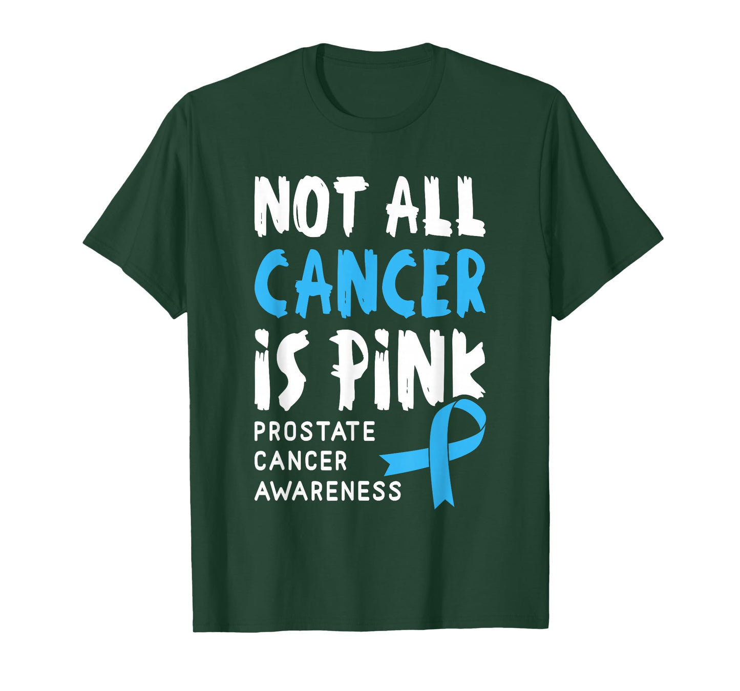 Not All Cancer Is Pink - Prostate Cancer Awareness Support T-Shirt