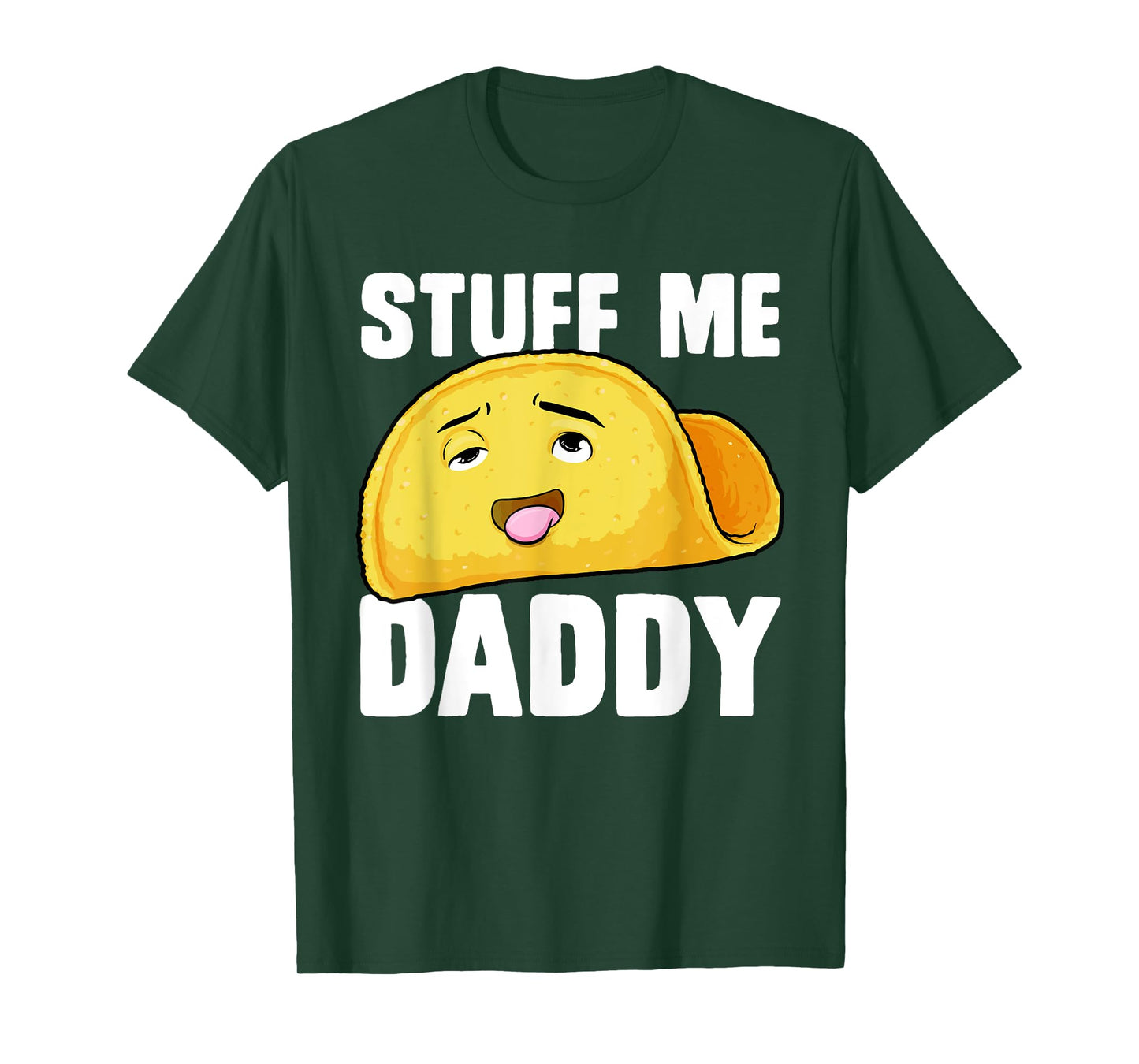 Taco Stuff Me Daddy Funny Cinco de Mayo Tacos Foodie Humour T-Shirt