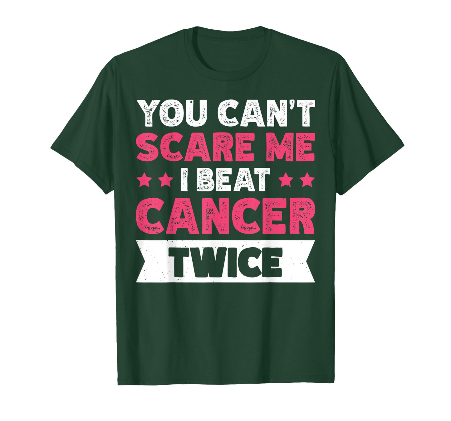 You Can't Scare Me I Beat Cancer Twice T-Shirt