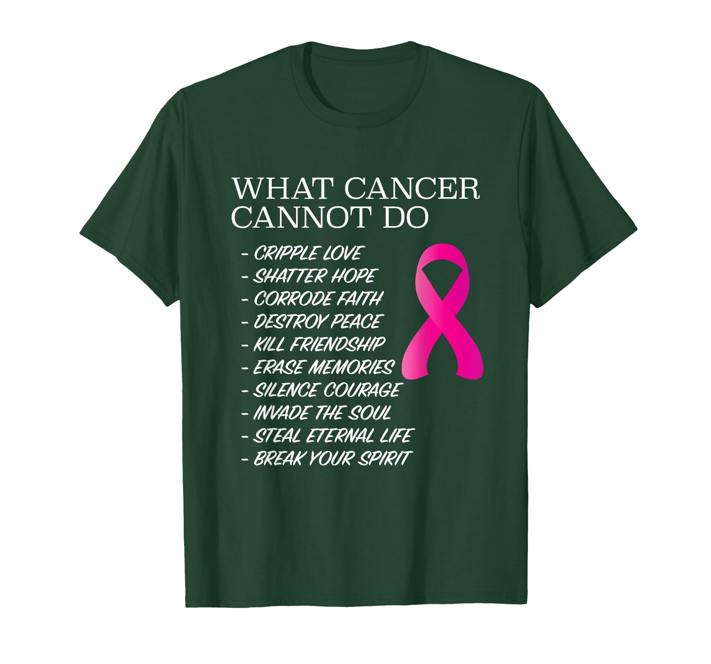 What Cancer Cannot Do - T-Shirt | Awareness - Inspiration T-Shirt