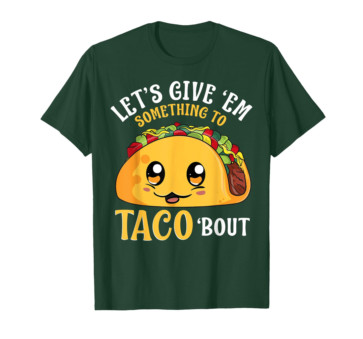 Let's Give 'Em Something To Taco Bout Cinco de Mayo Mexican T-Shirt