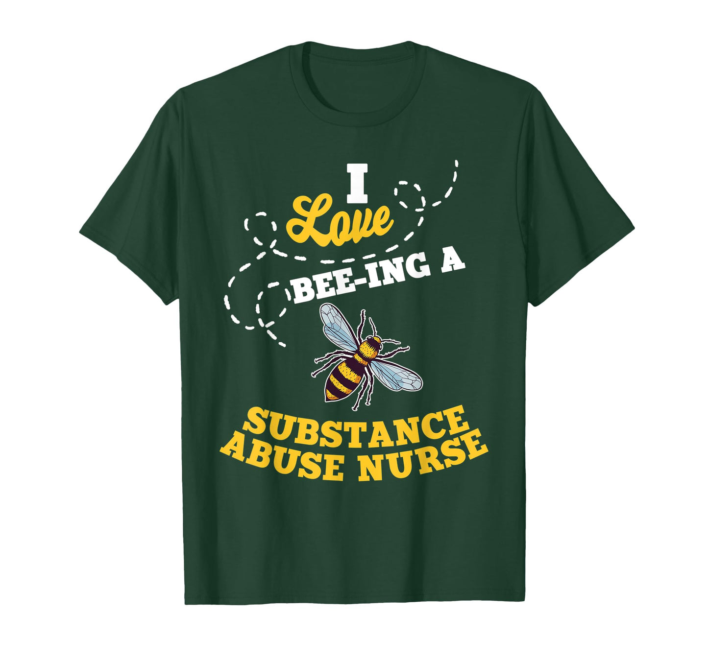 I Love Bee-Ing A Substance Abuse Nurse Honey Bee Job T-Shirt