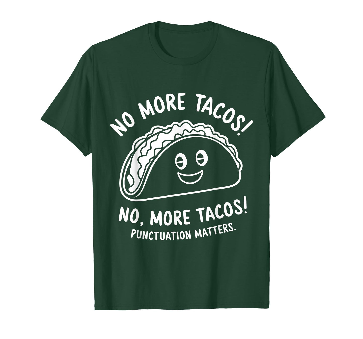 No More Tacos Punctuation Matters Funny Taco Day Fiesta T-Shirt