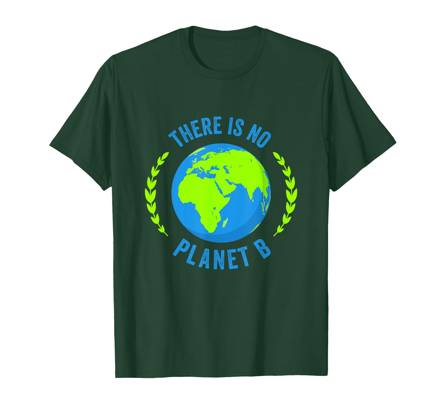 There Is No Planet B Earth Day Global Warming T-Shirt