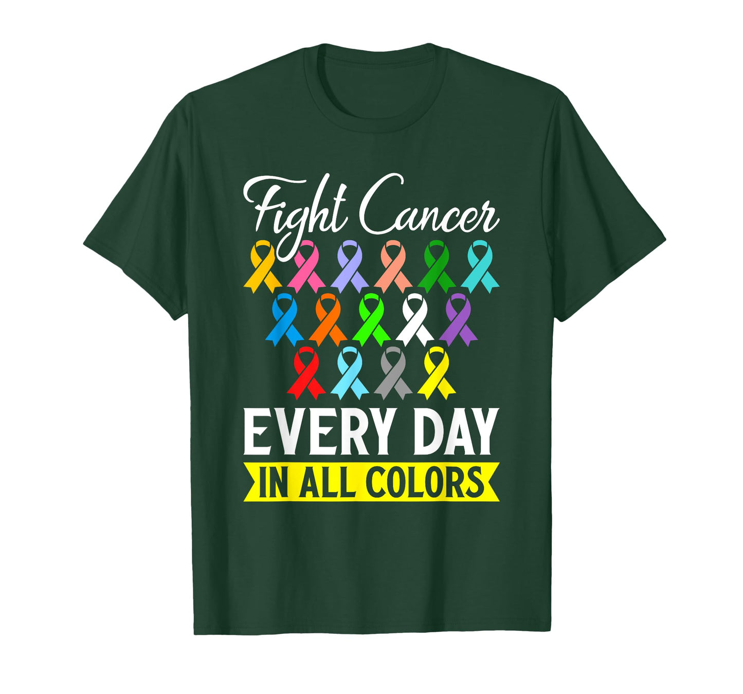 Fight Cancer Every Day In All Color T-Shirt