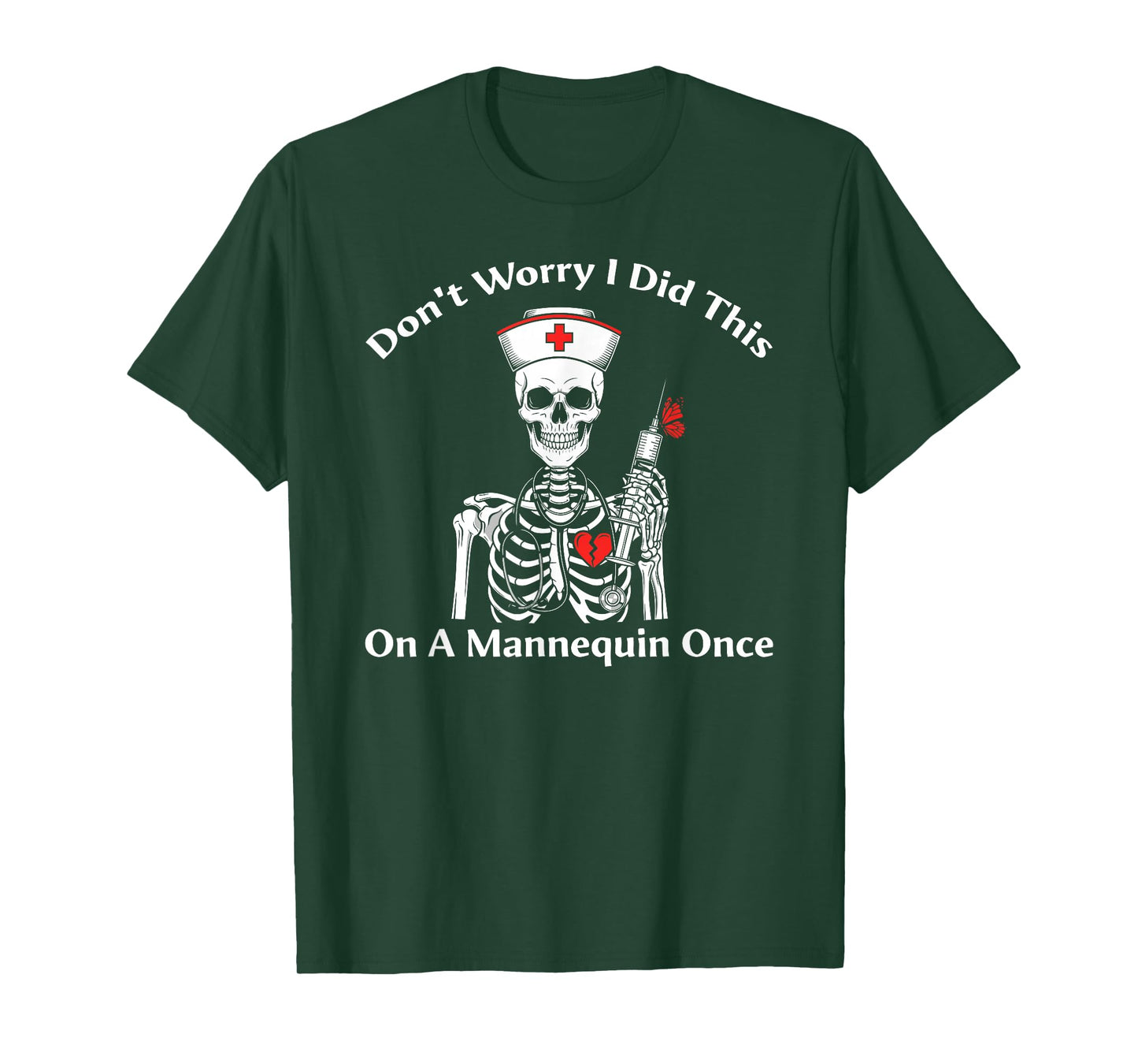 Don't Worry I Did This On A Mannequin Once Skeleton Nurse T-Shirt