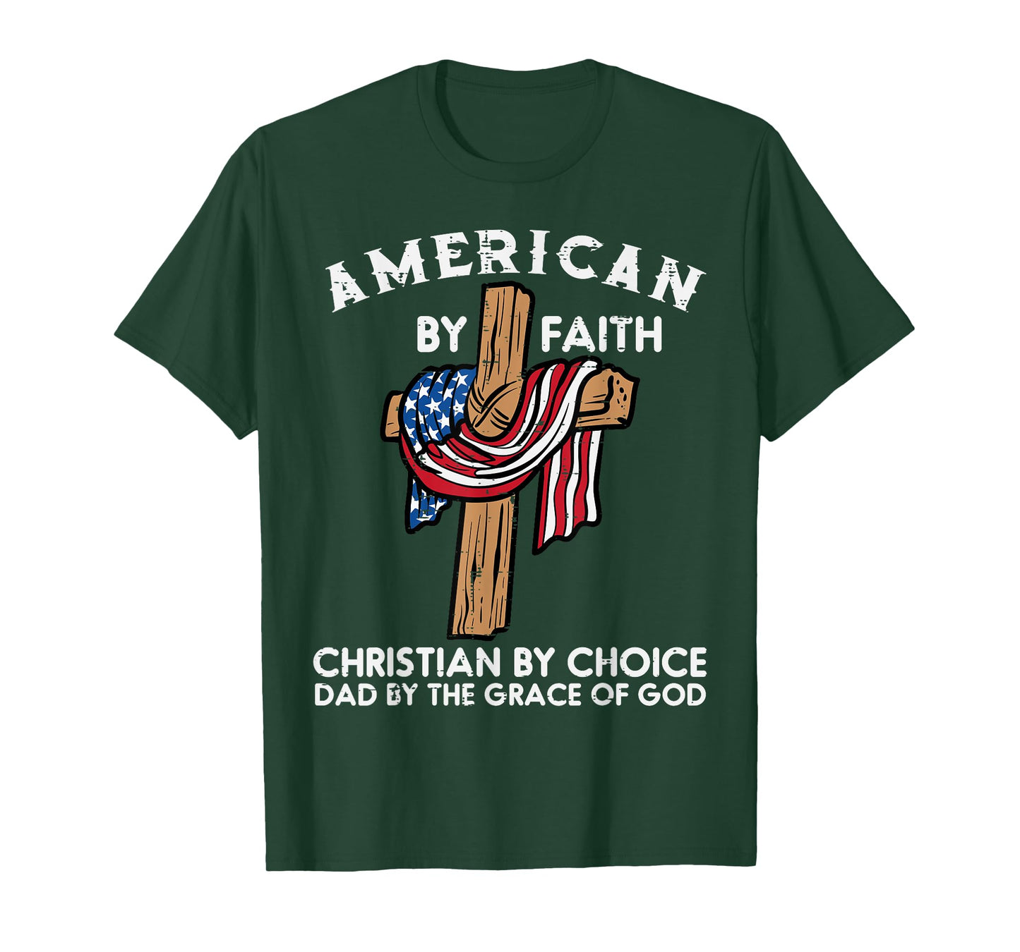 American Faith Christian Choice Dad Grace Of God Fathers Day T-Shirt