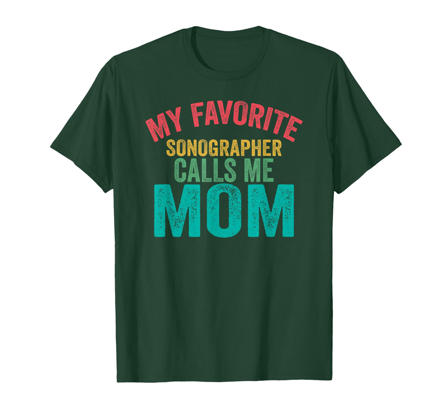 My favorite Sonographer calls me Mom - Mother's day T-Shirt