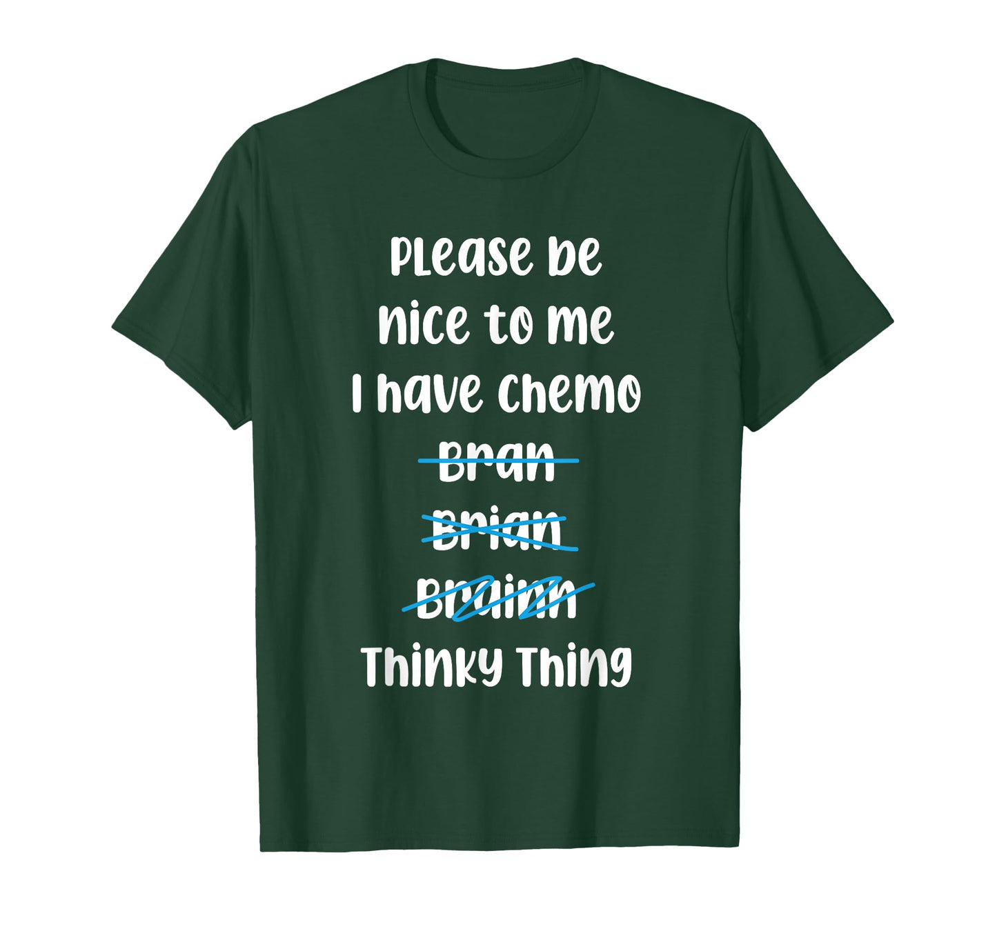 Please Be Nice To Me I Have Chemo Thinky Thing T-Shirt