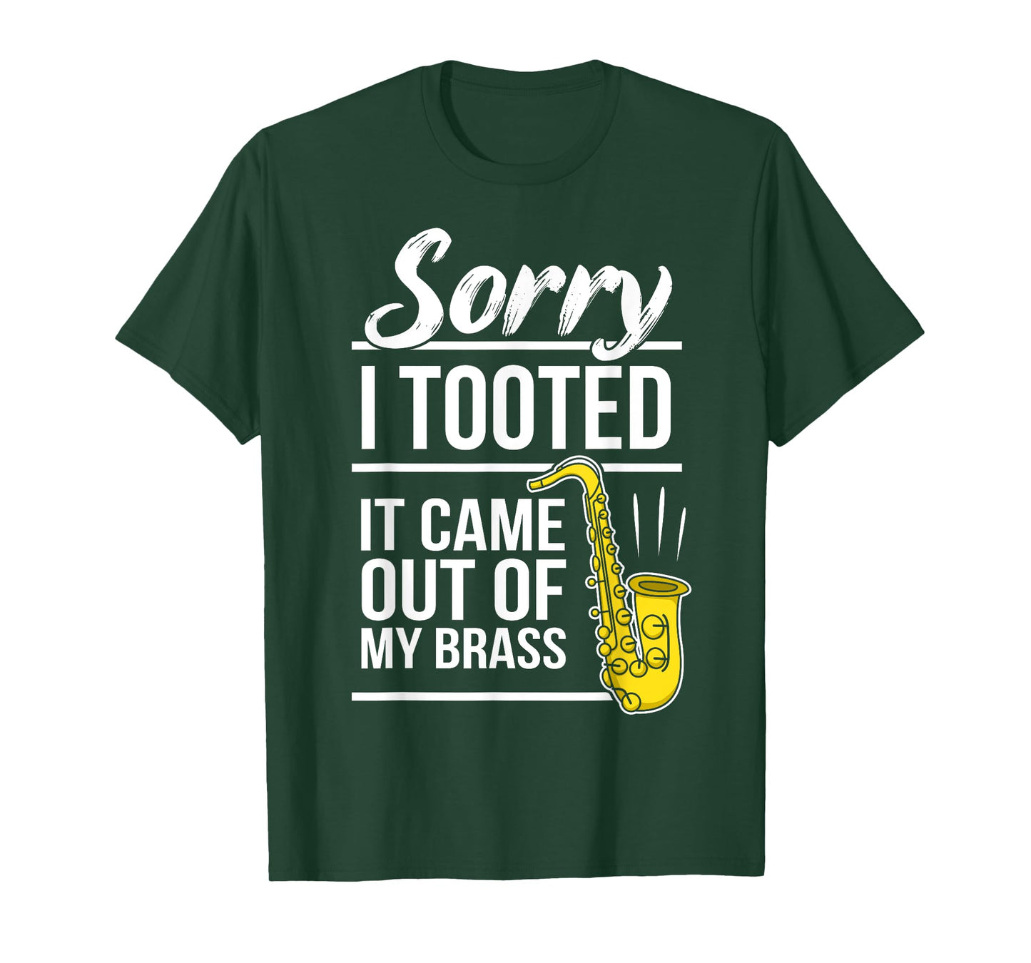 Sorry I Tooted - Brass Saxophonist Saxist Sax Saxophone T-Shirt