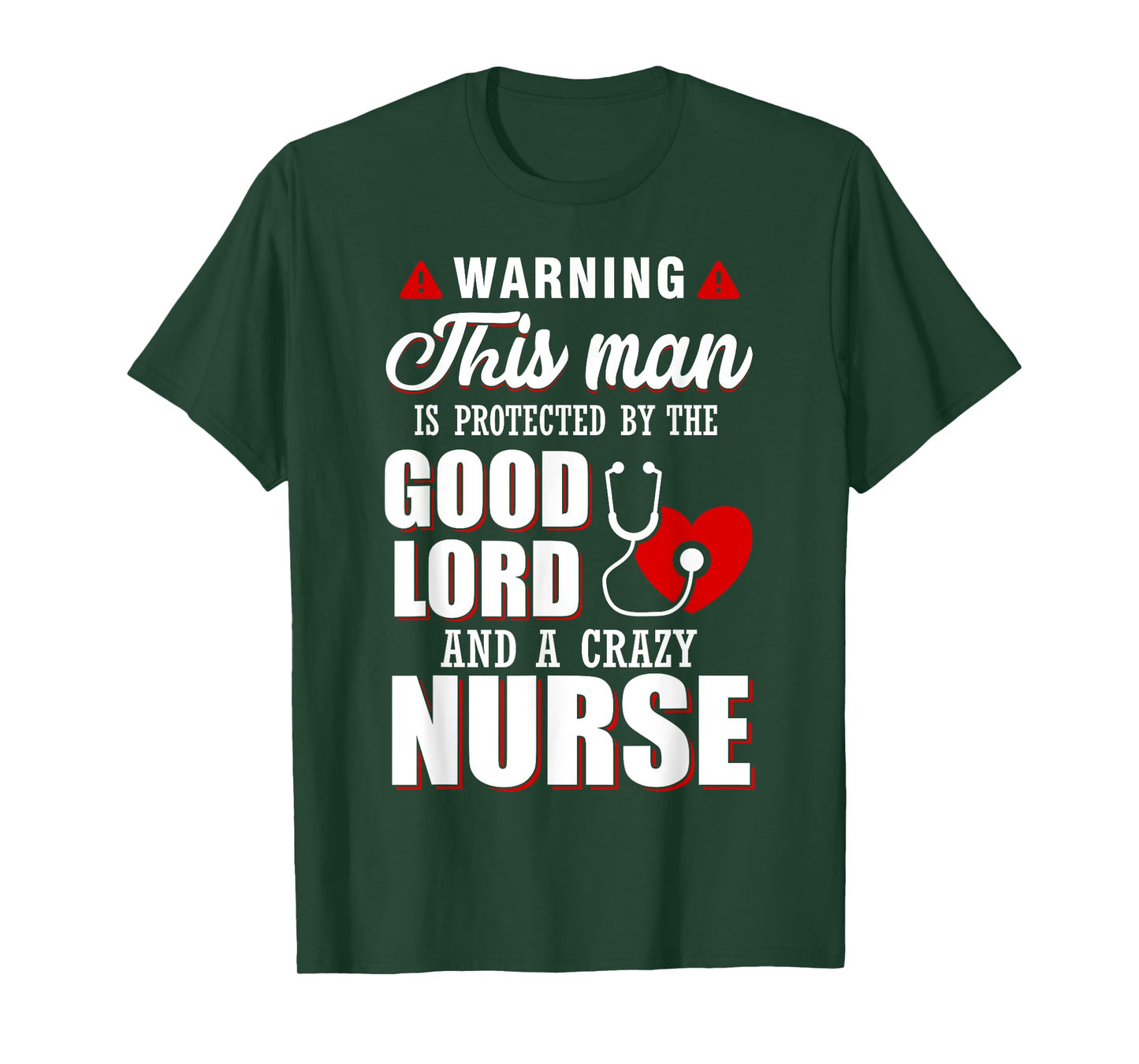 Warning This Man Is Protected By The Good Lord A Crazy Nurse T-Shirt