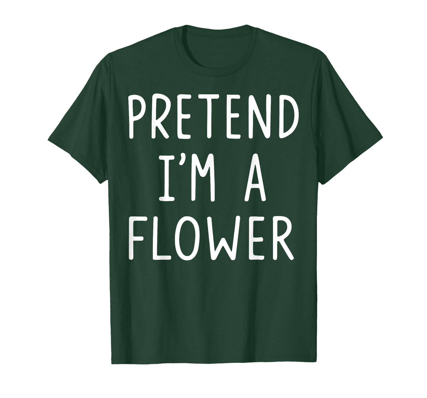 Pretend I'm A Flower T-Shirt