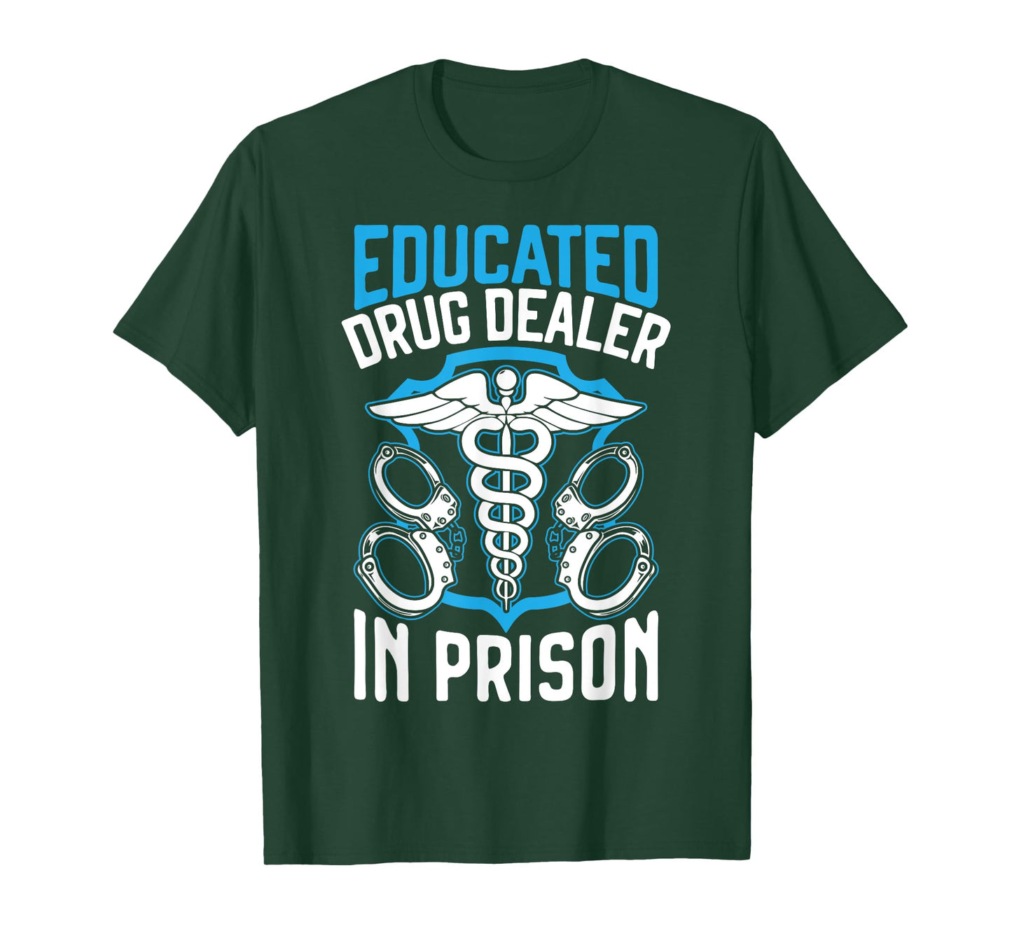 Educated Drug Dealer In Prison Corrections Nurse T-Shirt
